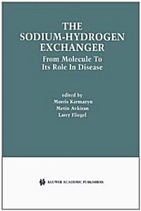 The Sodium-Hydrogen Exchanger: From Molecule to Its Role in Disease (Hardcover, 2003)