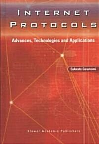 Internet Protocols: Advances, Technologies and Applications (Hardcover, 2003)