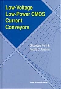 Low-Voltage Low-Power Cmos Current Conveyors (Hardcover)