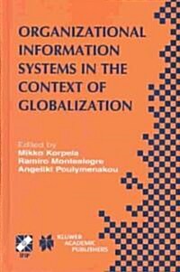 Organizational Information Systems in the Context of Globalization: Ifip Tc8 & Tc9 / Wg8.2 & Wg9.4 Working Conference on Information Systems Perspecti (Hardcover, 2003)
