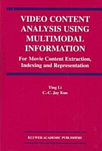 Video Content Analysis Using Multimodal Information: For Movie Content Extraction, Indexing and Representation (Hardcover, 2003)
