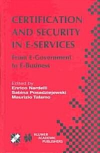 Certification and Security in E-Services: From E-Government to E-Business (Hardcover, 2003)