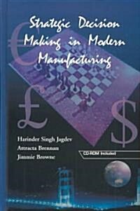 Strategic Decision Making in Modern Manufacturing (Hardcover)