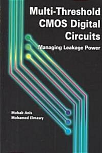Multi-Threshold CMOS Digital Circuits: Managing Leakage Power (Hardcover, 2003)