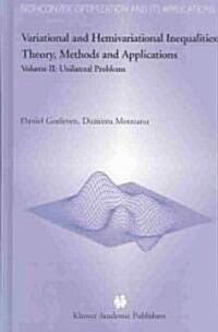 Variational and Hemivariational Inequalities - Theory, Methods and Applications: Volume II: Unilateral Problems (Hardcover, 2003)