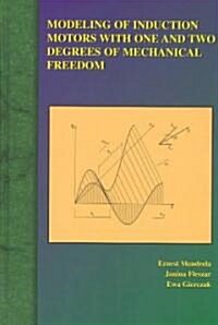 Modeling of Induction Motors with One and Two Degrees of Mechanical Freedom (Hardcover, 2003)