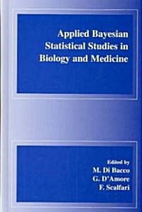 Applied Bayesian Statistical Studies in Biology and Medicine (Hardcover)