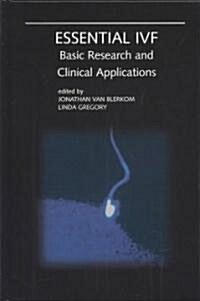 Essential Ivf: Basic Research and Clinical Applications (Hardcover, 2004)