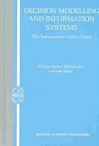 Decision Modelling and Information Systems: The Information Value Chain (Hardcover, 2003)