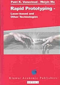Rapid Prototyping: Laser-Based and Other Technologies (Hardcover, 2004)
