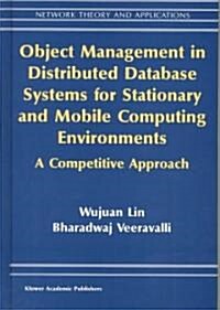 Object Management in Distributed Database Systems for Stationary and Mobile Computing Environments: A Competitive Approach (Hardcover, 2003)