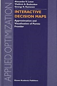 Interactive Decision Maps: Approximation and Visualization of Pareto Frontier (Hardcover, 2004)