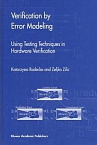 Verification by Error Modeling: Using Testing Techniques in Hardware Verification (Hardcover, 2003)