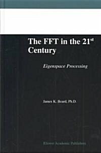 The FFT in the 21st Century: Eigenspace Processing (Hardcover, 2003)
