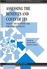 Assessing the Benefits and Costs of Its: Making the Business Case for Its Investments (Hardcover, 2004)