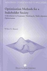 Optimization Methods for a Stakeholder Society: A Revolution in Economic Thinking by Multi-Objective Optimization (Hardcover, 2004)