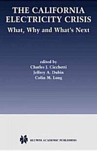 The California Electricity Crisis: What, Why, and Whats Next (Hardcover, 2004)