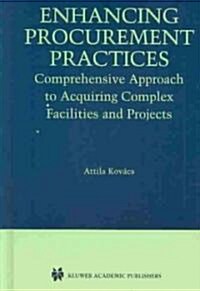 Enhancing Procurement Practices: Comprehensive Approach to Acquiring Complex Facilities and Projects (Hardcover, 2004)