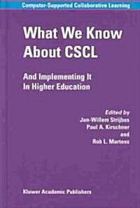 What We Know about Cscl: And Implementing It in Higher Education (Hardcover, 2004)