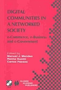 Digital Communities in a Networked Society: E-Commerce, E-Business and E-Government (Hardcover, 2004)