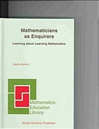 Mathematicians as Enquirers: Learning about Learning Mathematics (Hardcover, 2004)