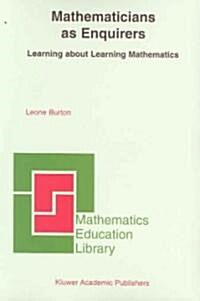 Mathematicians as Enquirers: Learning about Learning Mathematics (Paperback, 2004)