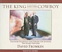 The King and the Cowboy: Theodore Roosevelt and Edward the Seventh: The Secret Partners (Audio CD)