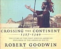 Crossing the Continent 1527-1540: The Story of the First African American Explorer of the American South (Audio CD, CD)