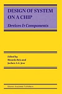 Design of System on a Chip: Devices & Components (Hardcover, 2004)