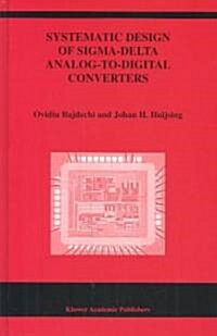 Systematic Design Of Sigma-delta Analog-to-digital Converters (Hardcover)