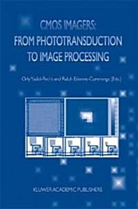 CMOS Imagers: From Phototransduction to Image Processing (Hardcover, 2004)