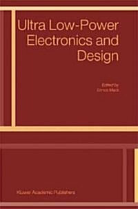 Ultra Low-Power Electronics and Design (Hardcover, 2004)