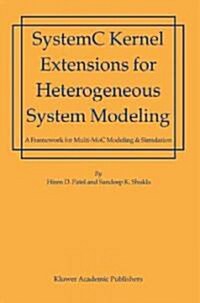 SystemC Kernel Extensions for Heterogeneous System Modeling: A Framework for Multi-MoC Modeling & Simulation (Hardcover)