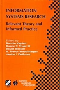 Information Systems Research: Relevant Theory and Informed Practice (Hardcover, 2004)