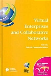 Virtual Enterprises and Collaborative Networks: Ifip 18th World Computer Congress Tc5/Wg5.5 -- 5th Working Conference on Virtual Enterprises 22-27 Aug (Hardcover, 2004)