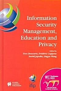 Information Security Management, Education and Privacy: Ifip 18th World Computer Congress Tc11 19th International Information Security Workshops 22-27 (Hardcover, 2004)