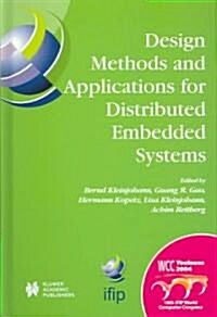 Design Methods and Applications for Distributed Embedded Systems: Ifip 18th World Computer Congress, Tc10 Working Conference on Distributed and Parall (Hardcover, 2004)