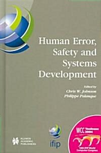 Human Error, Safety and Systems Development: Ifip 18th World Computer Congress Tc13 / Wg13.5 7th Working Conference on Human Error, Safety and Systems (Hardcover, 2004)