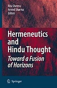 Hermeneutics and Hindu Thought: Toward a Fusion of Horizons (Hardcover)