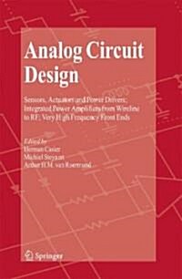 Analog Circuit Design: Sensors, Actuators and Power Drivers; Integrated Power Amplifiers from Wireline to RF; Very High Frequency Front Ends (Hardcover, 2008)