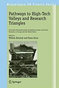 Pathways to High-Tech Valleys and Research Triangles: Innovative Entrepreneurship, Knowledge Transfer and Cluster Formation in Europe and the United S (Hardcover)