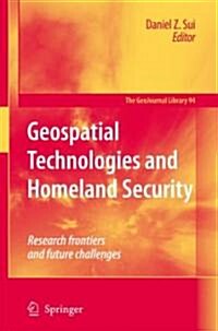 Geospatial Technologies and Homeland Security: Research Frontiers and Future Challenges (Hardcover, 2008)