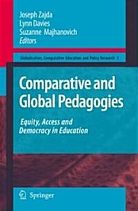 Comparative and Global Pedagogies: Equity, Access and Democracy in Education (Hardcover, 2008)