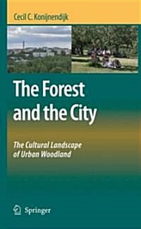The Forest and the City: The Cultural Landscape of Urban Woodland (Hardcover, 2008)