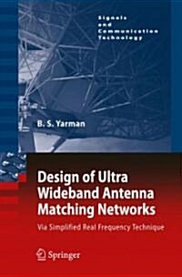 Design of Ultra Wideband Antenna Matching Networks: Via Simplified Real Frequency Technique [With CDROM] (Hardcover)