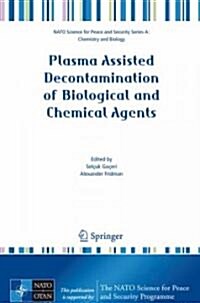 Plasma Assisted Decontamination of Biological and Chemical Agents (Hardcover, 2008)