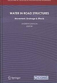 Water in Road Structures: Movement, Drainage & Effects (Hardcover, 2009)