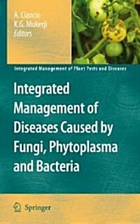 Integrated Management of Diseases Caused by Fungi, Phytoplasma and Bacteria (Hardcover)