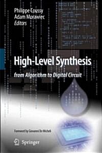High-Level Synthesis: From Algorithm to Digital Circuit (Hardcover)