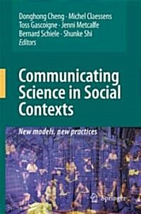 Communicating Science in Social Contexts: New Models, New Practices (Hardcover)